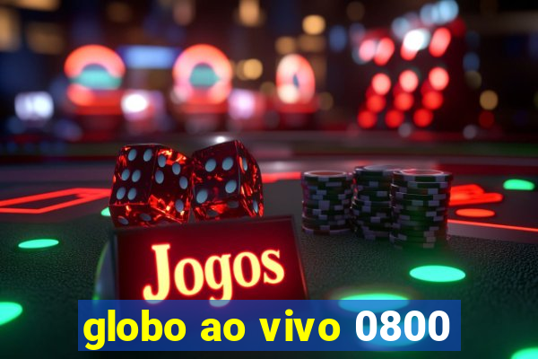 globo ao vivo 0800